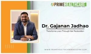 Dr. Gajanan Jadhao: Transforms Lives Through Hair Restoration